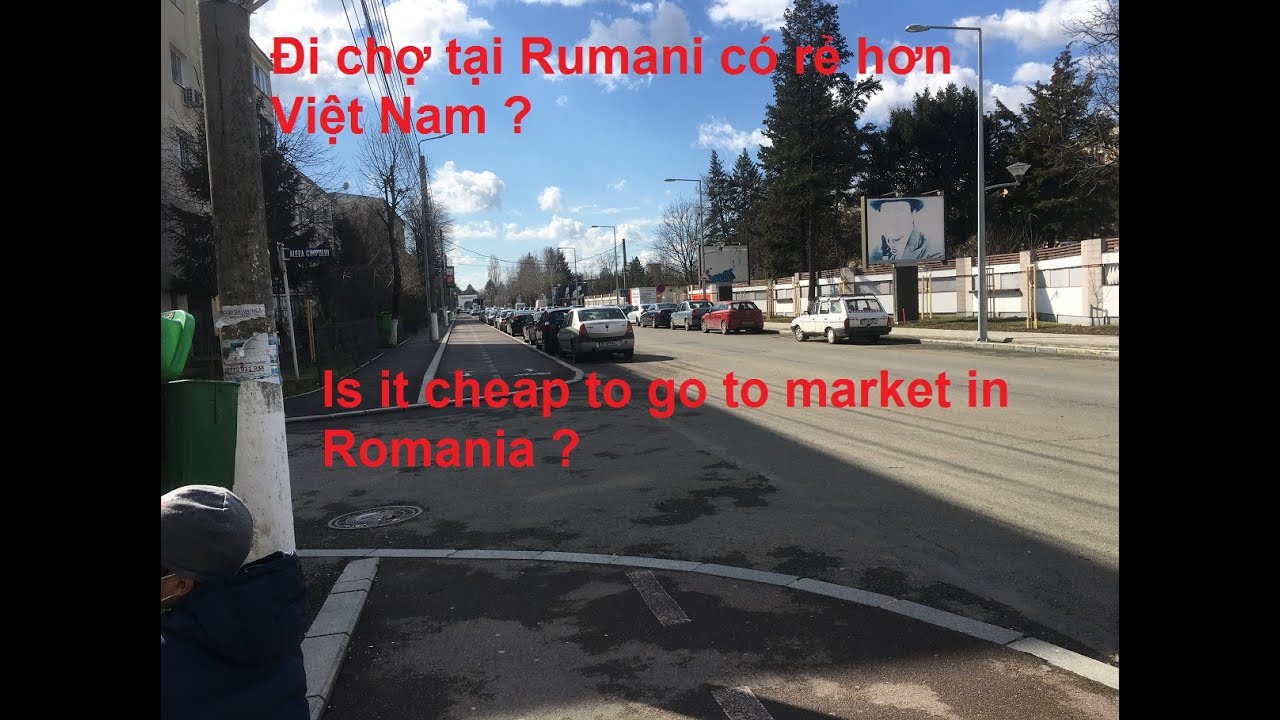 Mersul la piata in Romania este mai ieftin decat in Vietnam.  Cum este prețul în supermarketul din România?