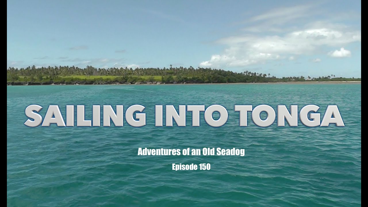 Navigare în Tonga. Aventurile unui bătrân câine de mare, ep150