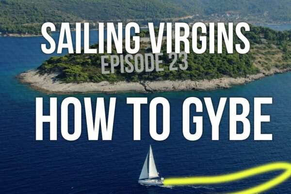 How to Gybe/Jibe a Sail Boat (Sailing Virgins) Ep. 23