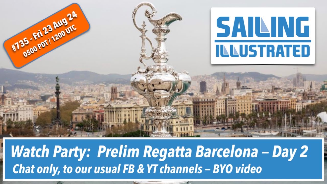 SI #735 — Watch Party: Ziua 2 AC37 Regata preliminară Barcelona