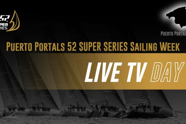 Ziua 1 - PUERTO PORTALS 52 SUPER SERIES SAILING WEEK