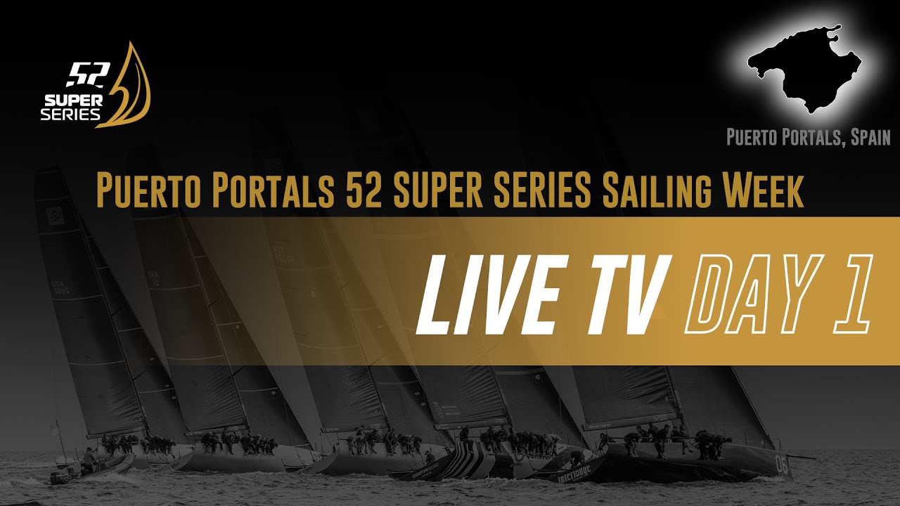 Ziua 1 - PUERTO PORTALS 52 SUPER SERIES SAILING WEEK