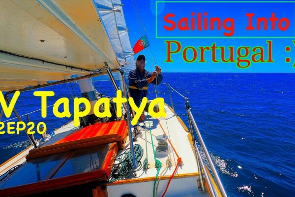 Navigare în Portugalia - SV Tapatya S2EP20