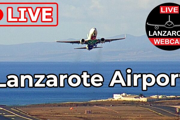 🔴 WEBCAM LIVE de la AEROPORTUL LANZAROTE (Insulele Canare, Spania)