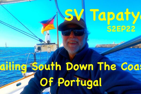 Navigați spre sud pe coasta Portugaliei - SV Tapatya S2EP22