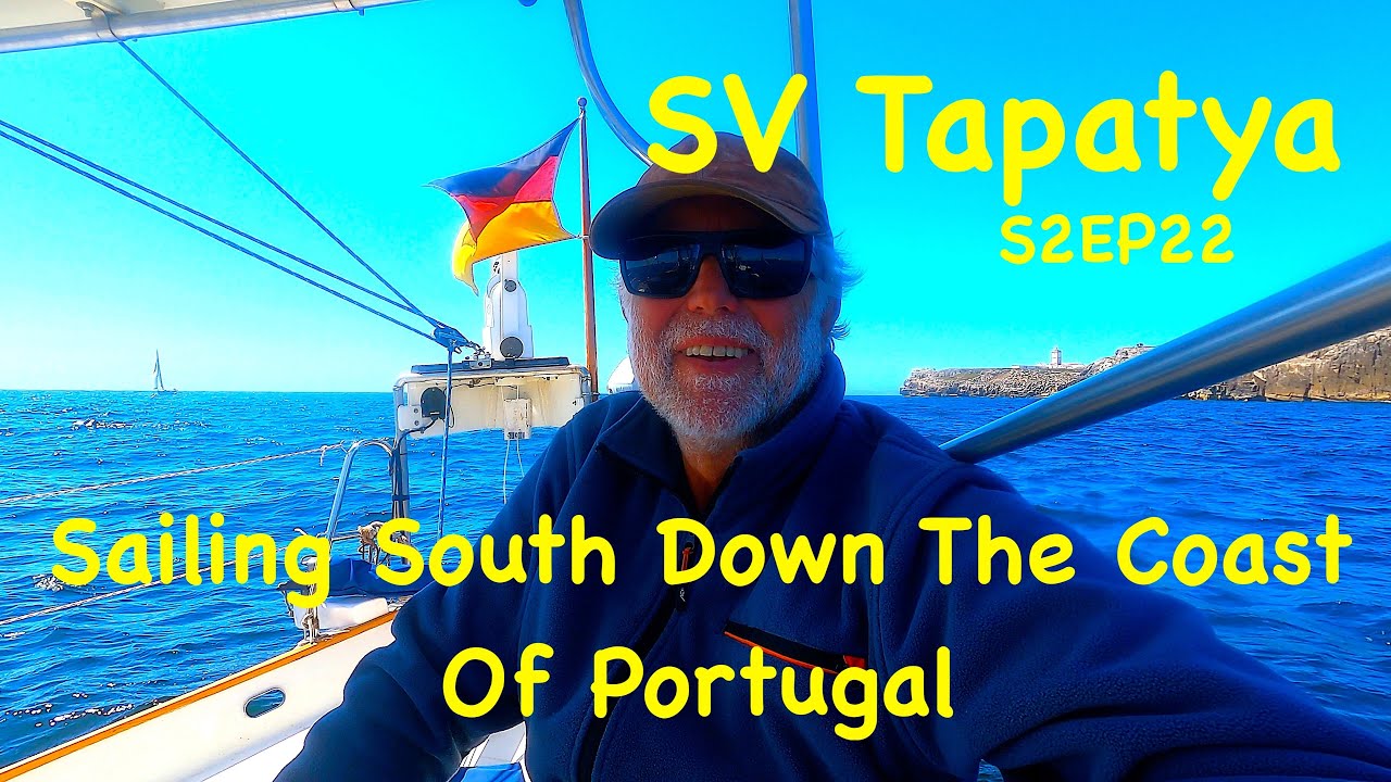 Navigați spre sud pe coasta Portugaliei - SV Tapatya S2EP22