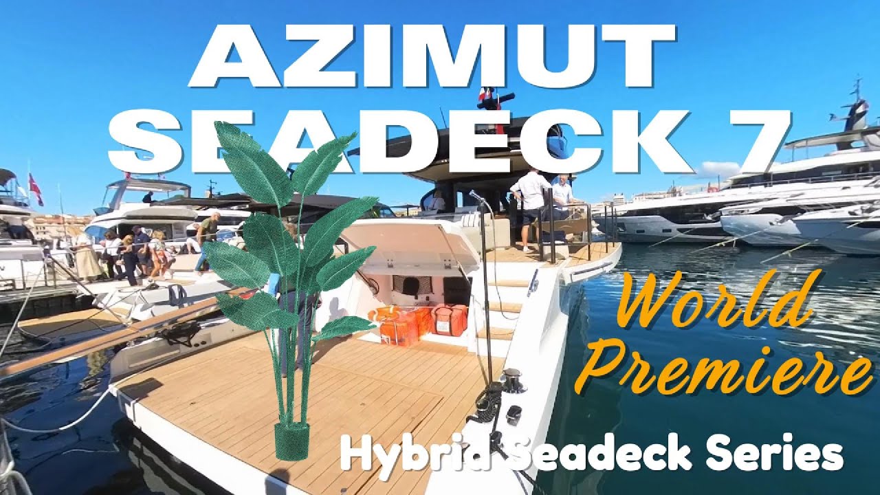 Azimut Seadeck 7 Hybrid Series - Cannes Yachting Festival 2024 - Nautic Markt TV