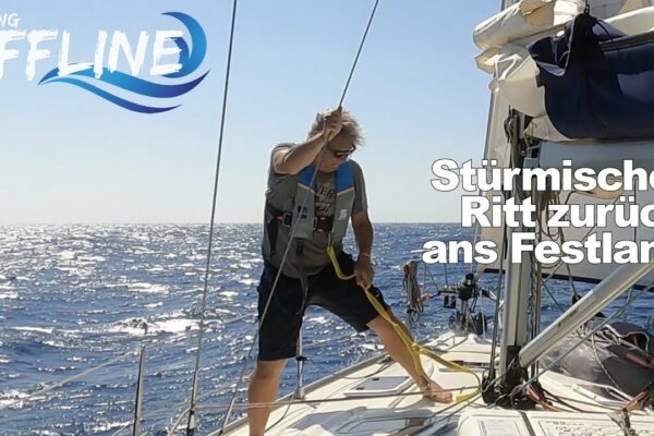 #91 Navigare offline: plimbare furtunoasă înapoi pe continent ⛵️💨 🌊