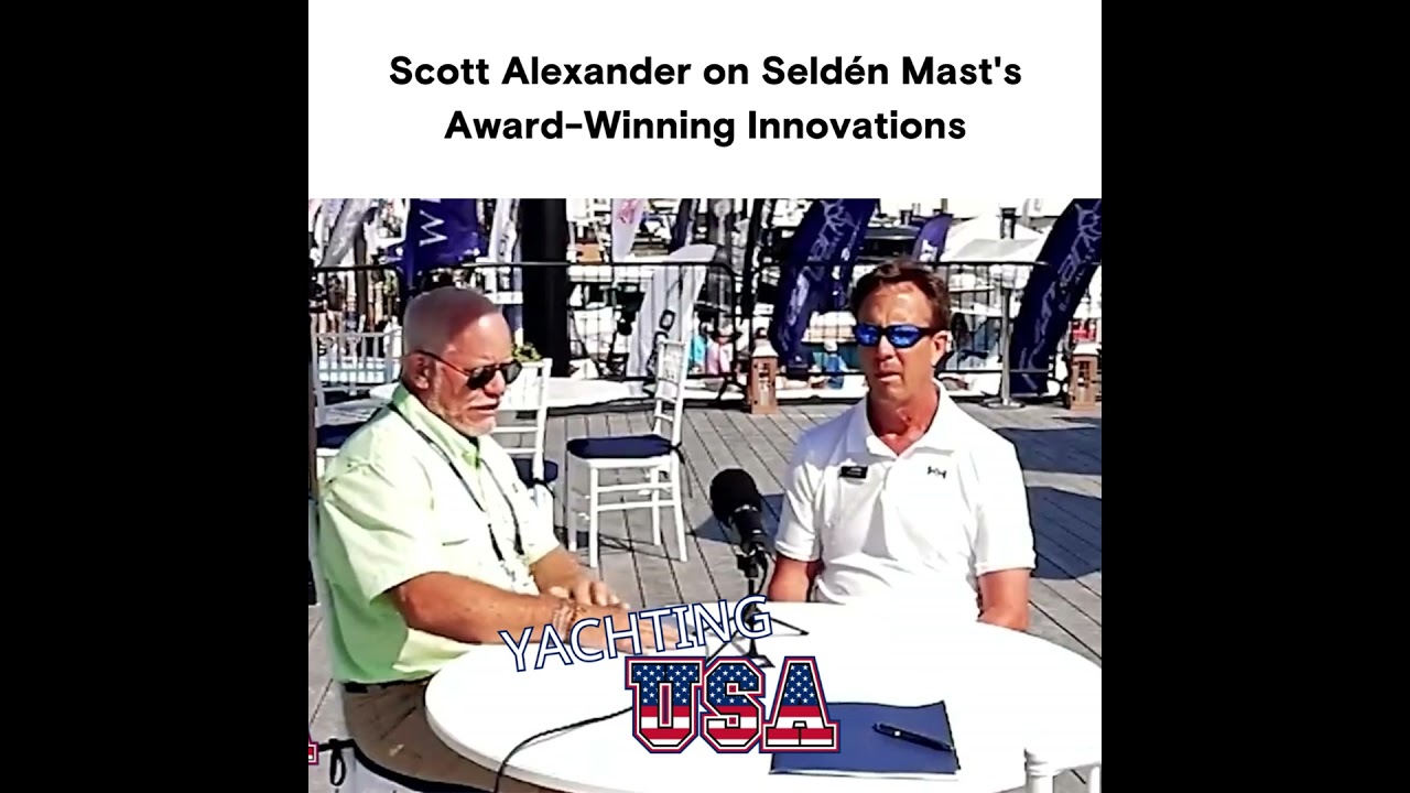 Scott Alexander despre inovațiile premiate ale Seldén Mast | YACHTING SUA