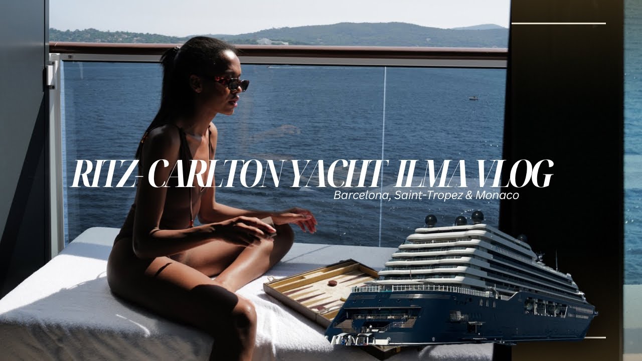 RITZ-CARLTON YACHT ILMA VLOG | Barcelona, ​​Saint-Tropez și Monaco