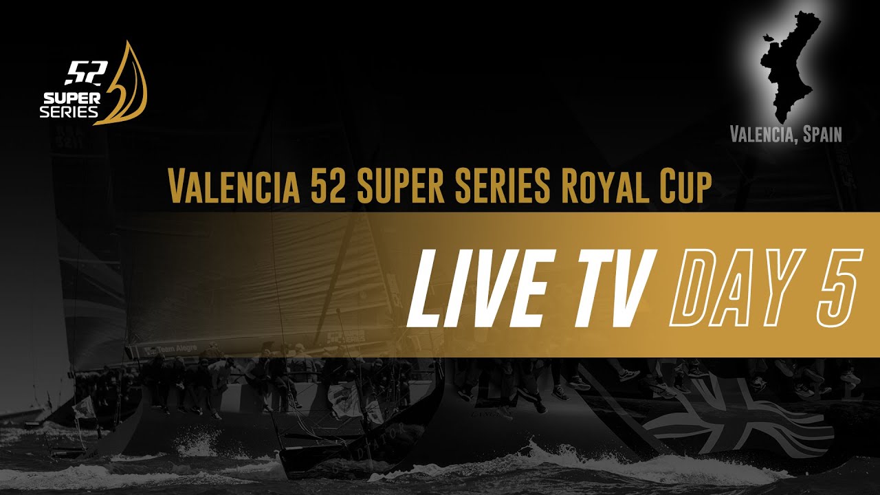 Ziua 5 - VALENCIA 52 SUPER SERIES ROYAL CUP