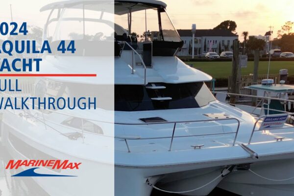 YACHTING ÎN STIL PE 2024 AQUILA 44 | MarineMax Panama City Beach