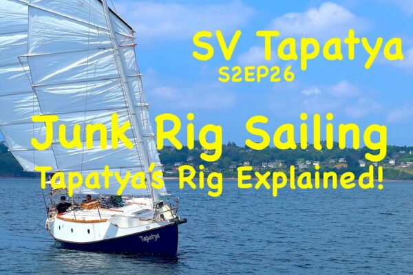 Junk Rig Sailing; Instalația lui Tapatya explicată! - SV Tapatya S2EP26