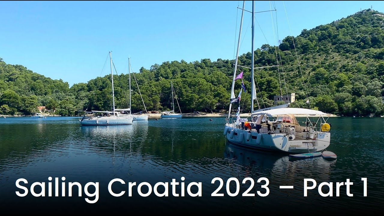 SAILING CROATIA 2023 - VIDEO PARTEA 1