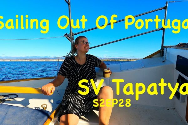 Sailing Out Of Portugalia - SV Tapatya S2EP2