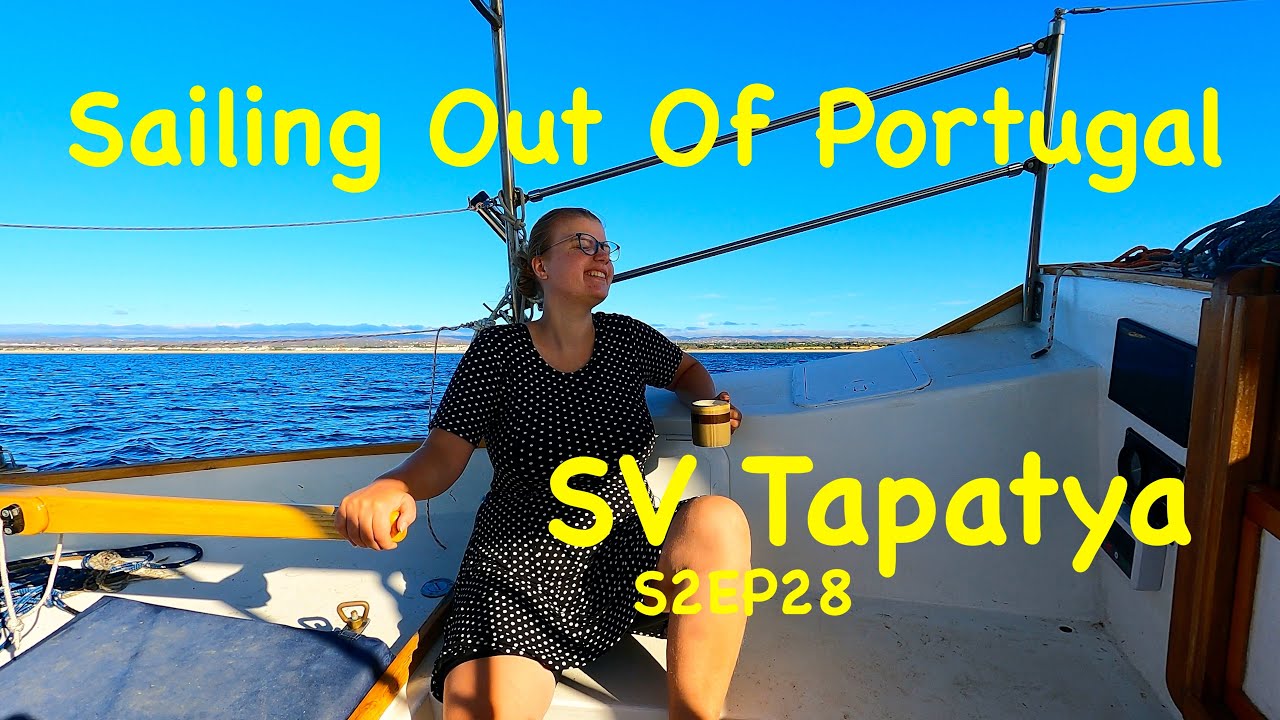 Sailing Out Of Portugalia - SV Tapatya S2EP2