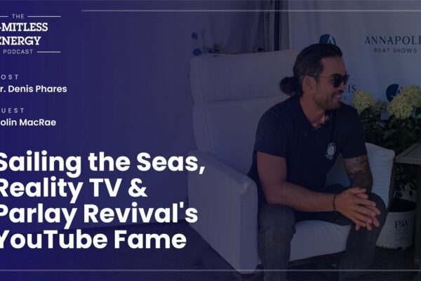 Sailing the Seas, Reality TV și Parlay Revival’s YouTube Fame | Podcastul Energiei Li-MITLESS