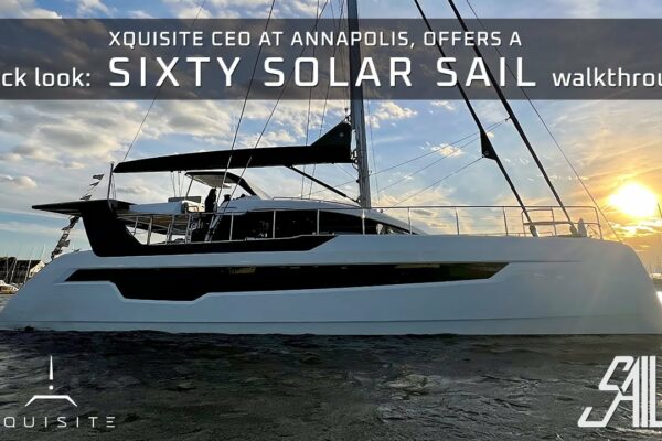 Prima privire: SIXTY SOLAR SAIL, prezentare rapidă cu CEO-ul Xquisite Yachts | Sail Magazine Exclusiv