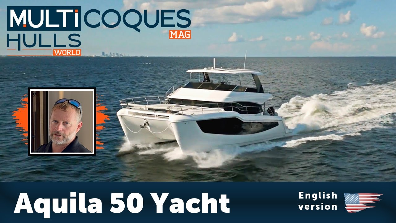 AQUILA 50 YACHT Powercat | Tur complet | Lumea Multicoca