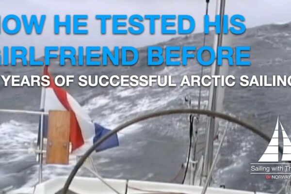 CUM ȘI-A TESTAT IUBITA ÎNAINTE DE 18 ANI SUCCES ARCTIC SAILING -SwT 200