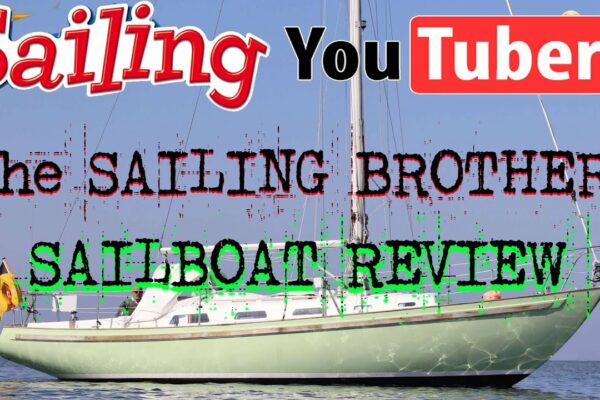 YouTube Sailing, Sailboat Review, THE SAILING BROTHERS