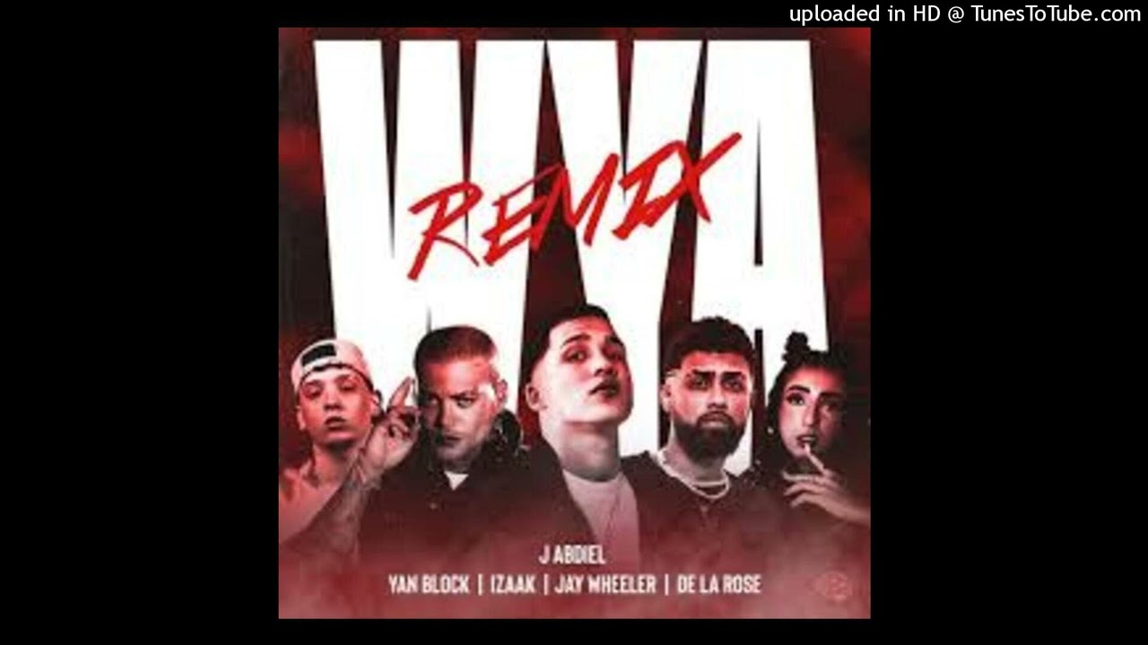 WYA (Full REMIX RED) J Abdiel, De La Rose și Yan Block (feat. Jay Wheeler și iZaak)