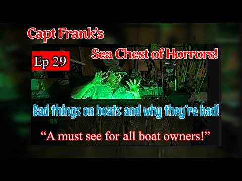 Capt Frank's Sea Chest Of Horrors (Episodul 29): Lucruri rele pe bărci și de ce sunt rele!