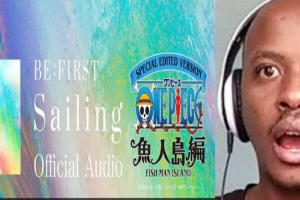 BE:FIRST Reaction / Sailing Official Audio (melodia de sfârșit de anime TV „SPECIALE EDITATE VERSION „ONE PIECE” Fishman Island edition”