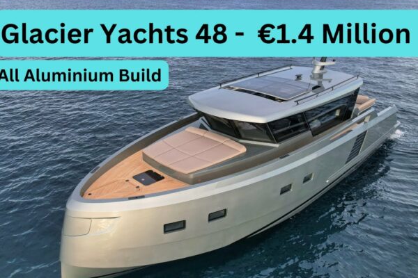 Tur cu barca - Glacier Yachts 48 - 1,4 milioane EUR - Construcție integrală din aluminiu