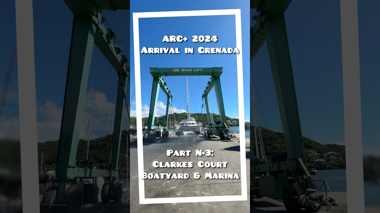 ARC+ 2024 Sosire în Grenada | Partea N•3: Clarkes Court Boatyard & Marina