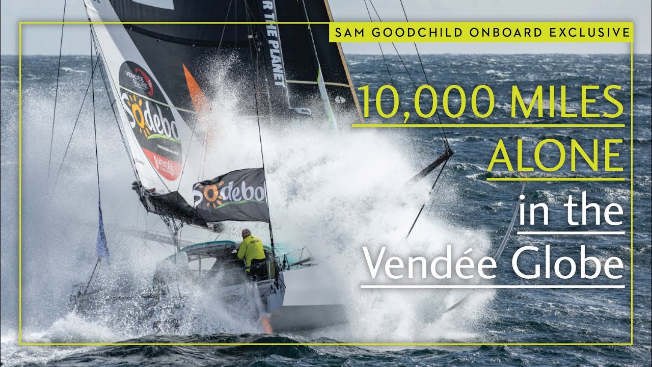 Vendée Globe: Sam Goodchild pe 10.000 de mile de navigație solo | Lumea Yachtingului