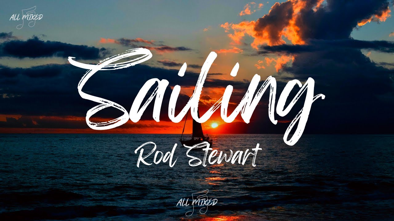 Rod Stewart - Sailing (Versuri)