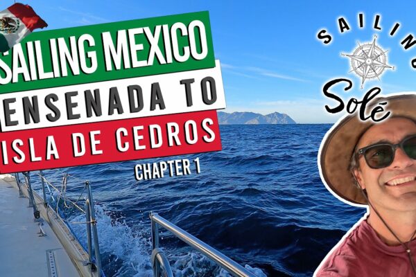 OFFSHORE SAILING - De la Ensenada la Isla de Cedros -Capitolul 1