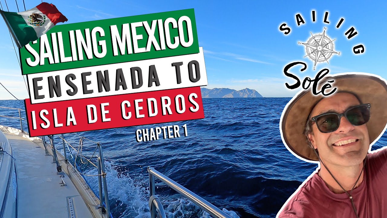 OFFSHORE SAILING - De la Ensenada la Isla de Cedros -Capitolul 1