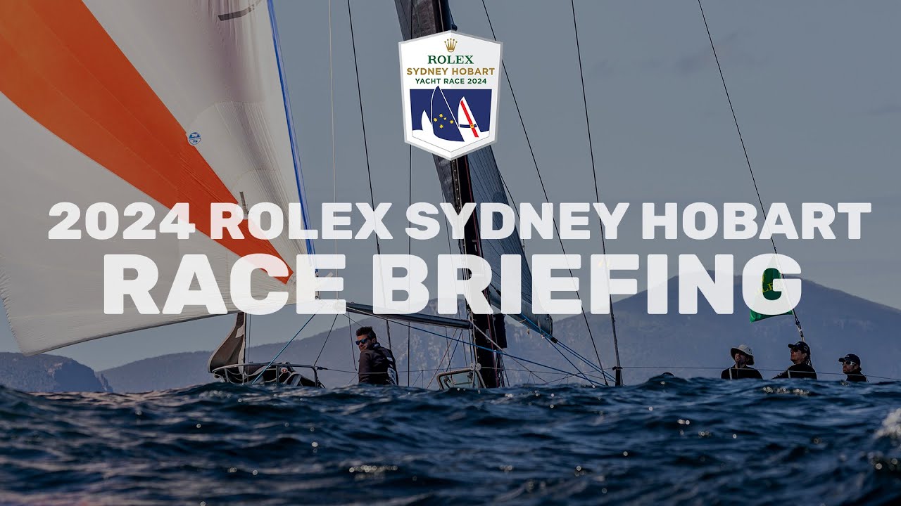 2024 Rolex Sydney Hobart Yacht Race Briefing