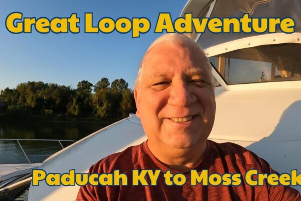 Great Loop Adventure S02E98 Ziua 84 De la Paducah la Moss Creek Anchorage KY 🇺🇸