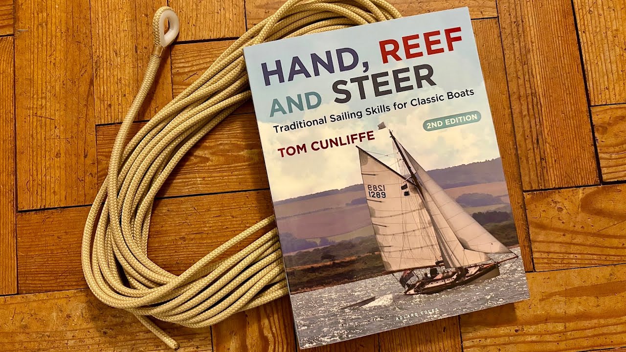 Tom Cunliffe: Hand, Reef And Steer (abilități tradiționale de navigare pentru bărci clasice) - o recenzie de carte