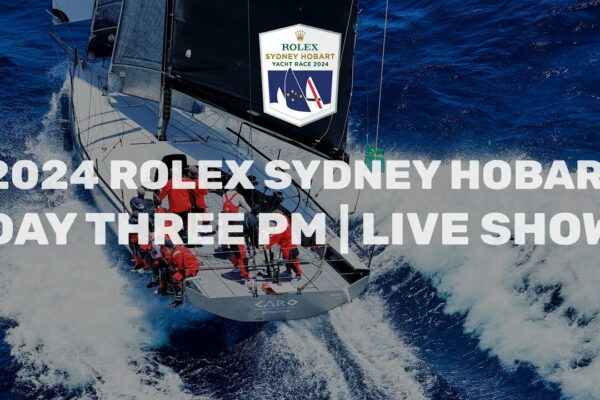2024 Rolex Sydney Hobart Yacht Race | Actualizare cursă (28 decembrie după-amiaza)
