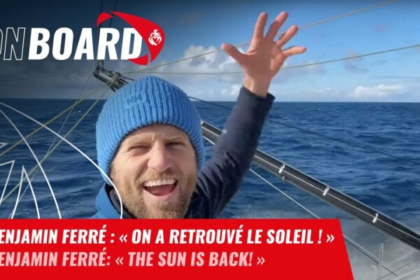 Benjamin Ferré: „Am găsit din nou soarele!” | Vendée Globe 2024