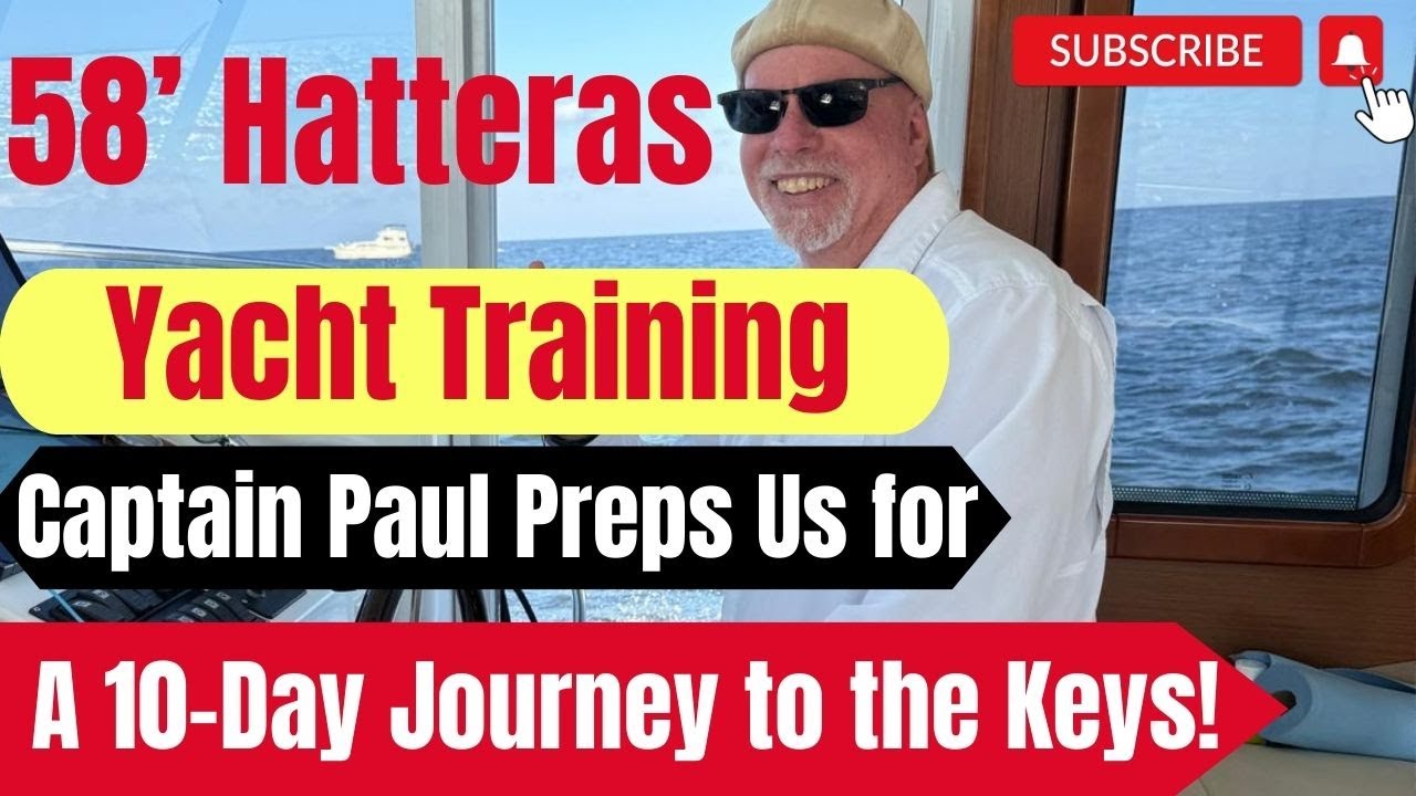 58' Hatteras Yacht Training: Căpitanul Paul ne pregătește pentru o călătorie de 10 zile la Keys!