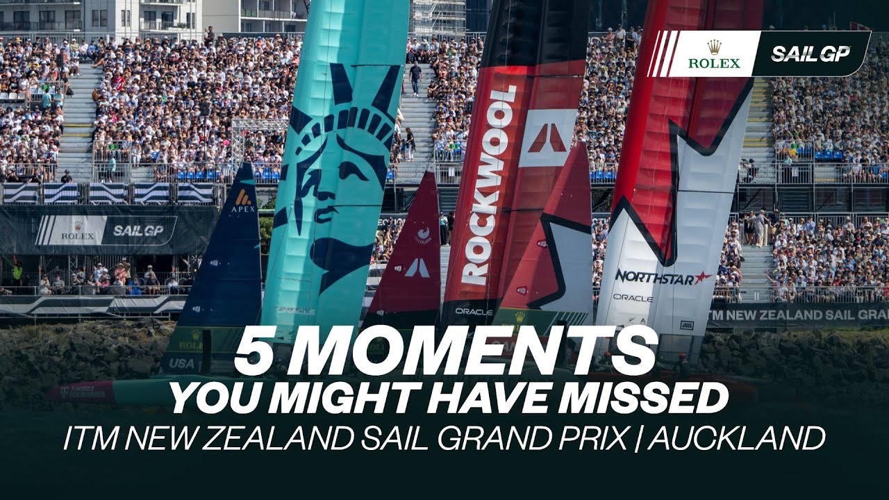 5 momente pe care s -ar putea să fi ratat // Itm New Zealand Sail Grand Prix