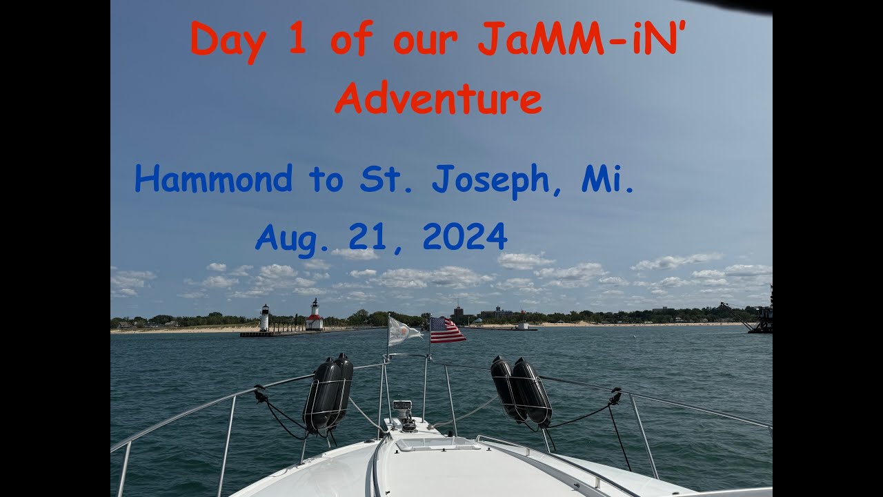Hammond Marina către St. Joseph, West Basin Marina. S5 E23 20 august 21, 2024 Ziua 1 a lui Jammin 'Adventure