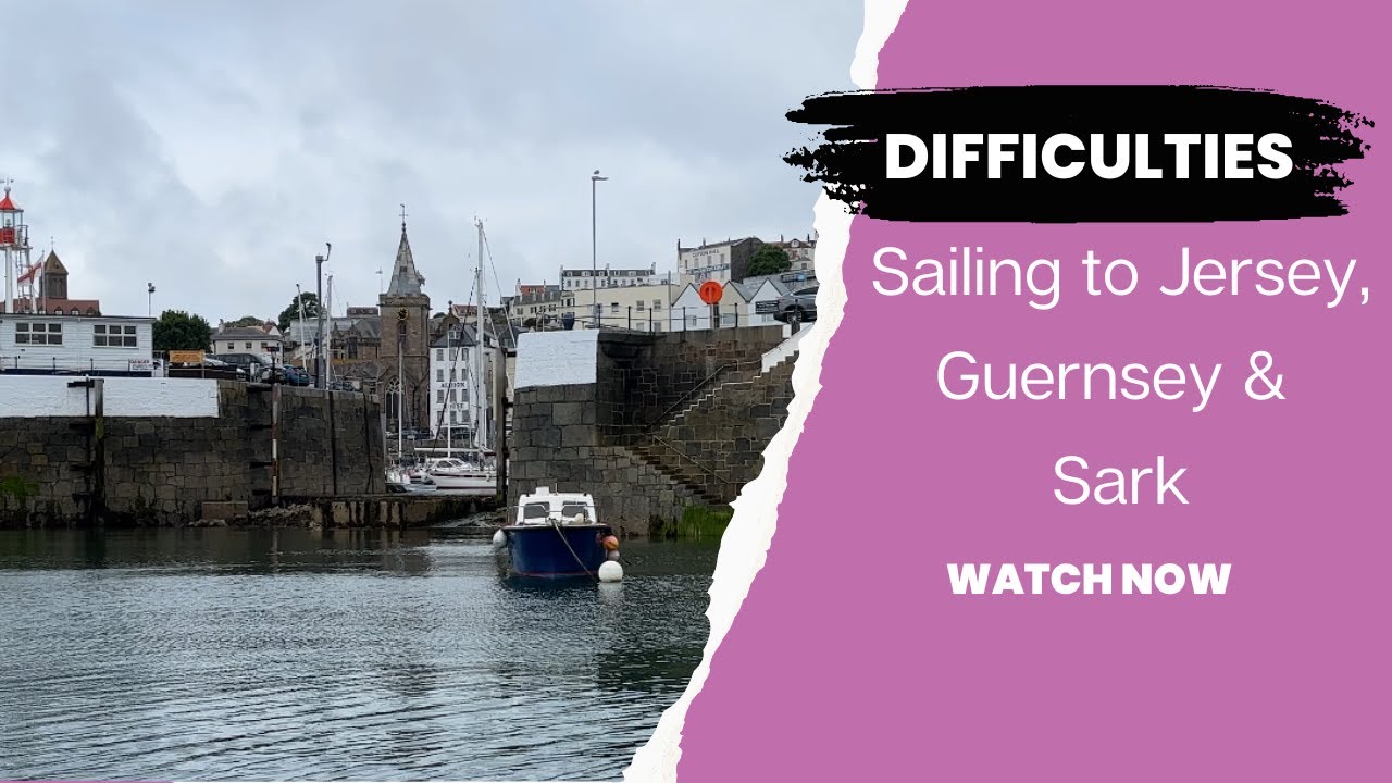 Dificultăți de navigare în Jersey, Guernsey și Sark | EP. 129