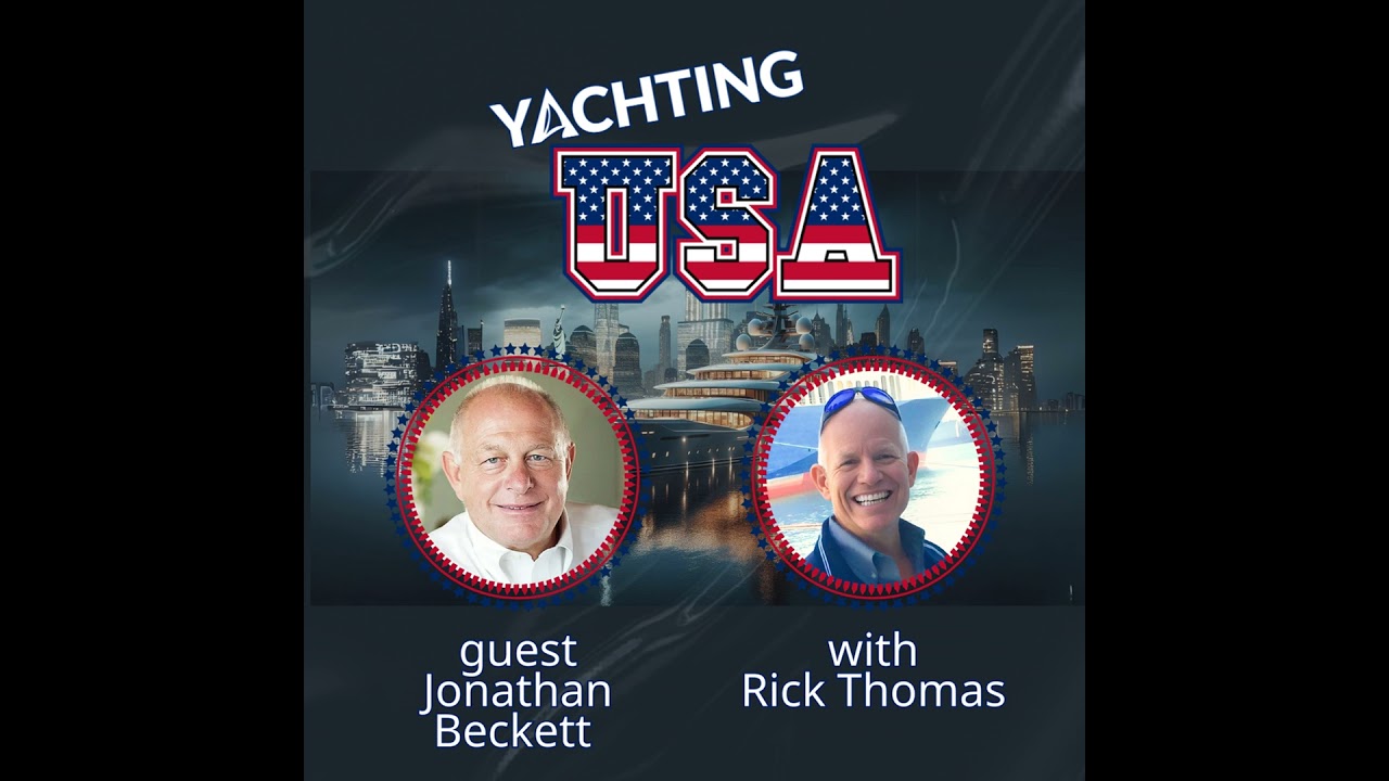 Jonathan Beckett pe 44 de ani în Yachting și viitorul Burgess | Yachting SUA - Podcast