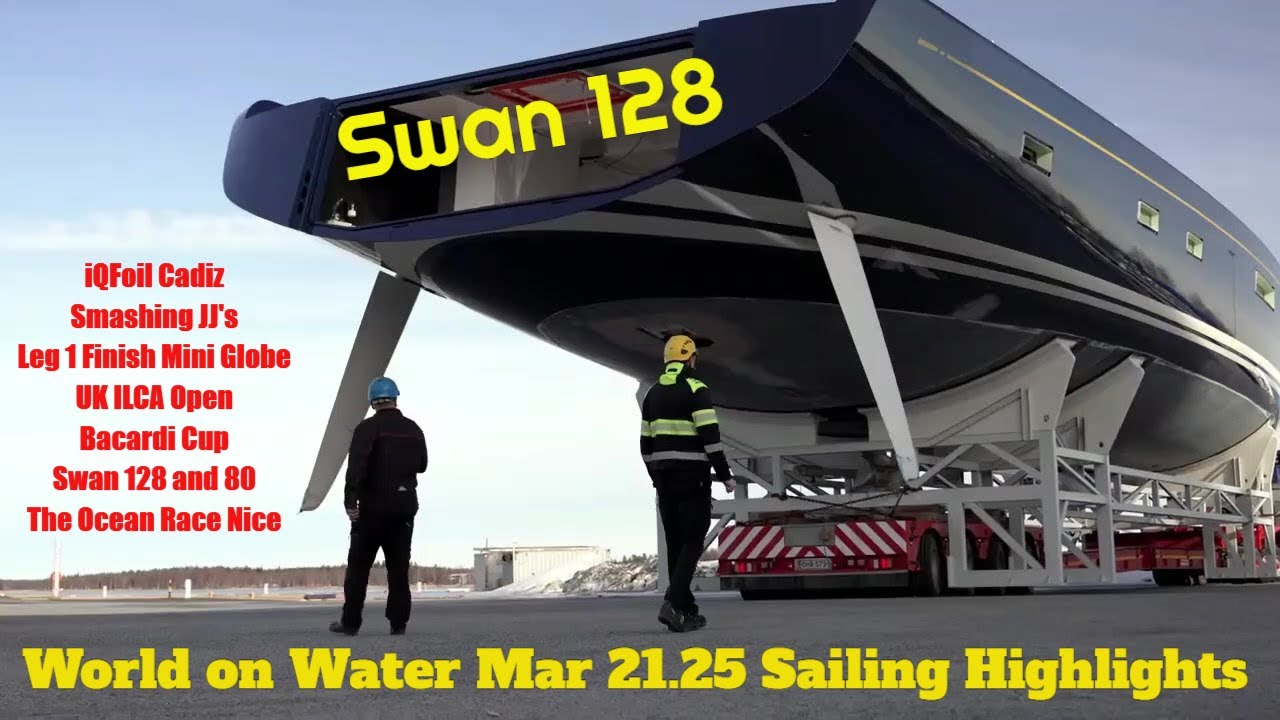 Sailing World on Water Mar21 25 Big Seas Iqfoil, Smash in JJ's, Mini Globe Leg 1 Finish, UK ILCAS ...
