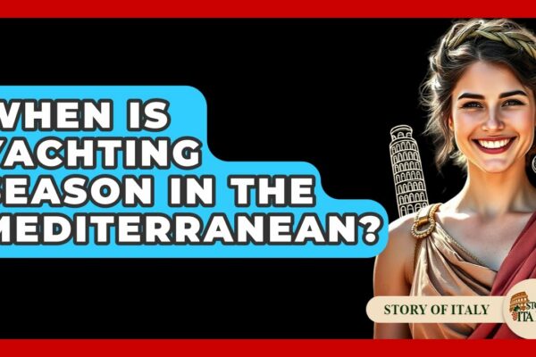 Când este sezonul de iaht în Mediterana? - Povestea Italiei