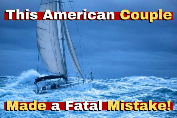 Acest cuplu american a făcut o greșeală fatală în timp ce navigau în întreaga lume - cu consecințe tragice