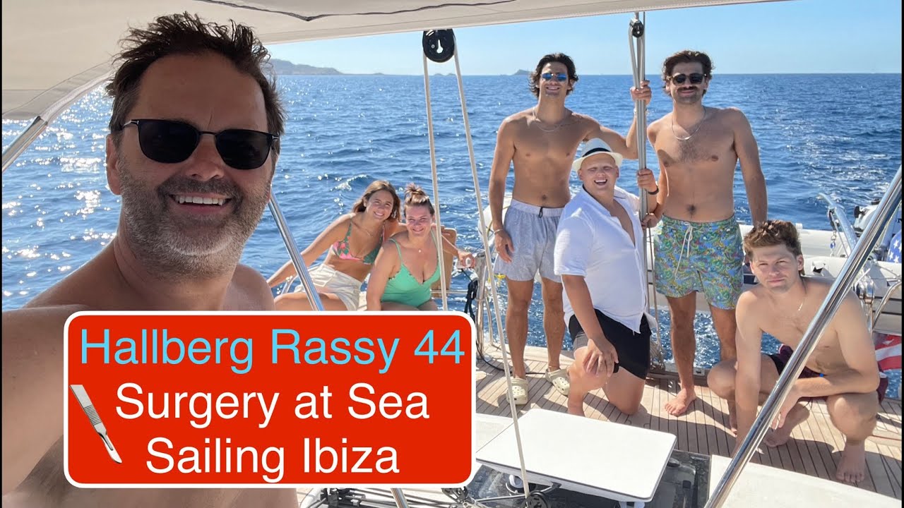 Hallberg Rassy 44: Chirurgie pe mare în timp ce navigați pe Ibiza. Sailing Breezy EP 14 4K