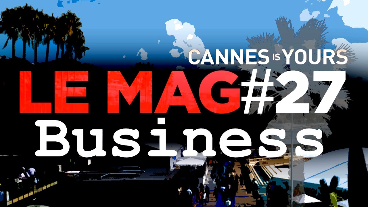 Cannes este al tău Le Mag#27 - Afaceri