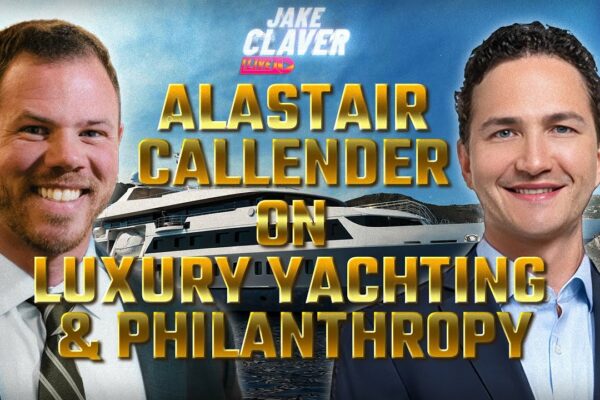Alastair Callender discută despre yachting -ul de lux și munca sa filantropică @theyachttailor
